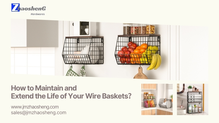 How to Maintain and Extend the Life of Your Wire Baskets